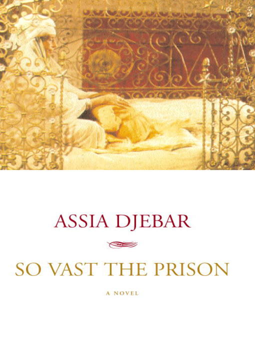 Title details for So Vast the Prison by Assia Djebar - Available